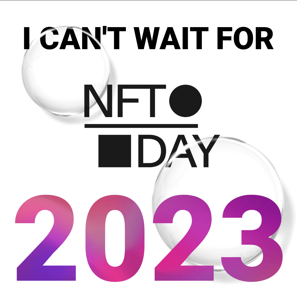 I can't wait for NFT Day 2023!