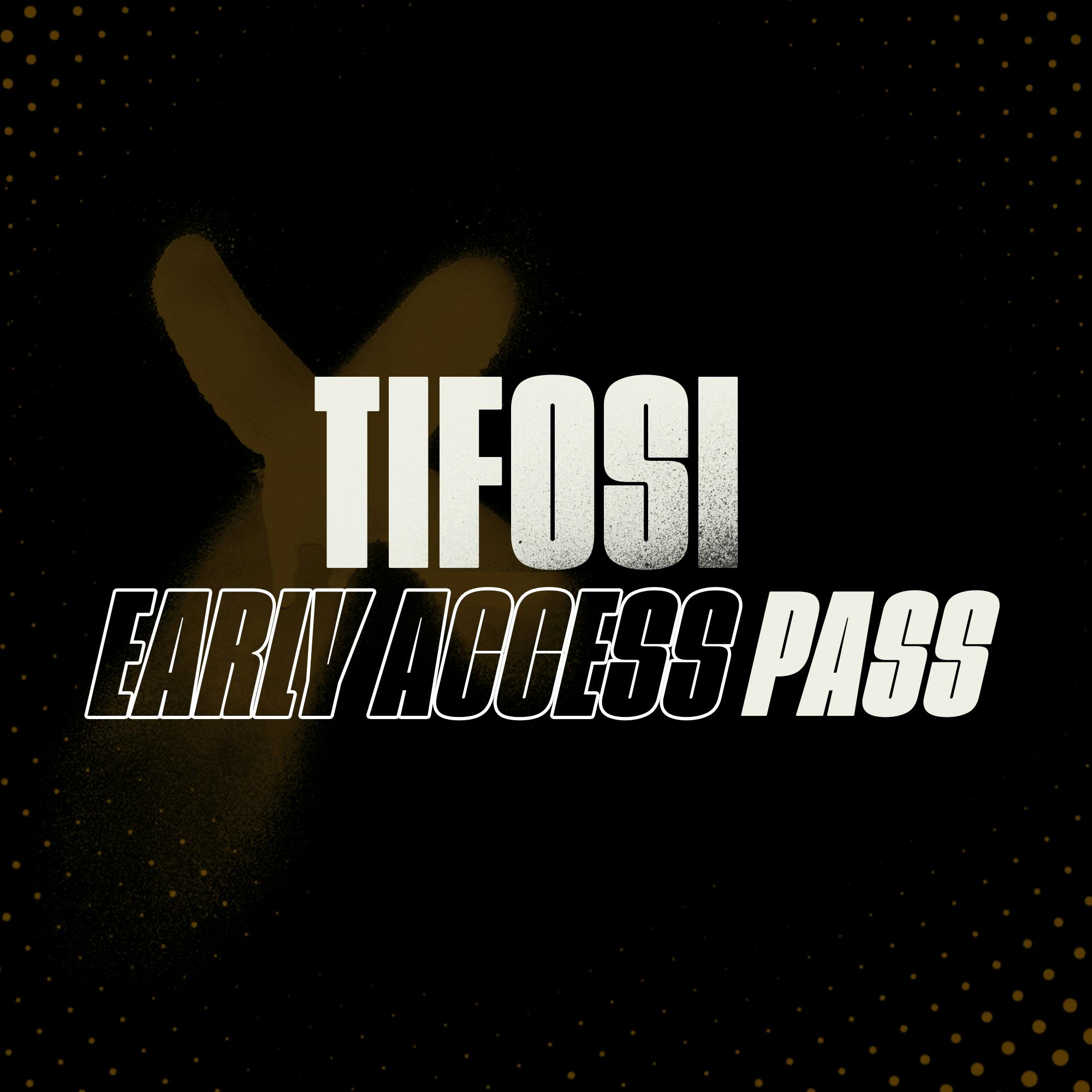 Tifosi Early Access Pass